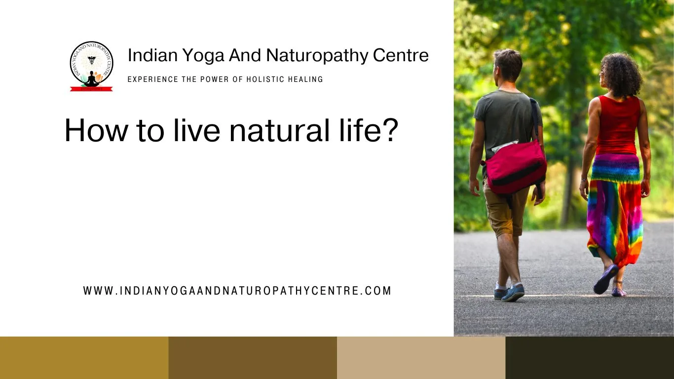 How to live natural life?