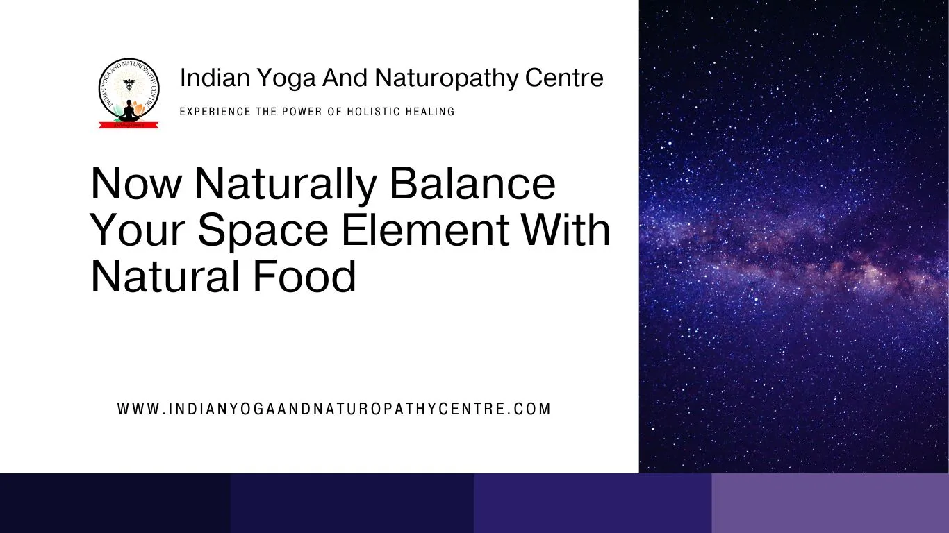 Now Naturally Balance Your Space Element With Natural Food