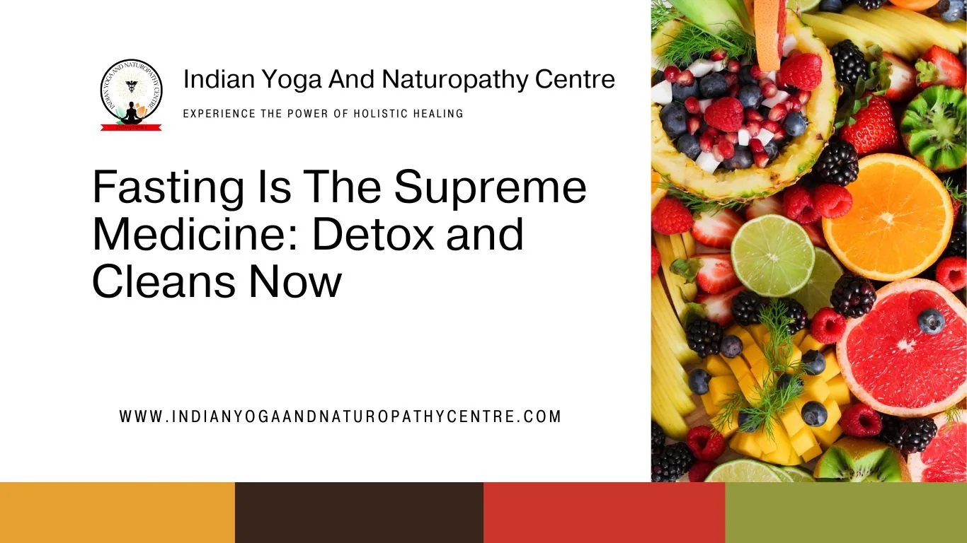 Fasting Is The Supreme Medicine: Detox and Cleans Now