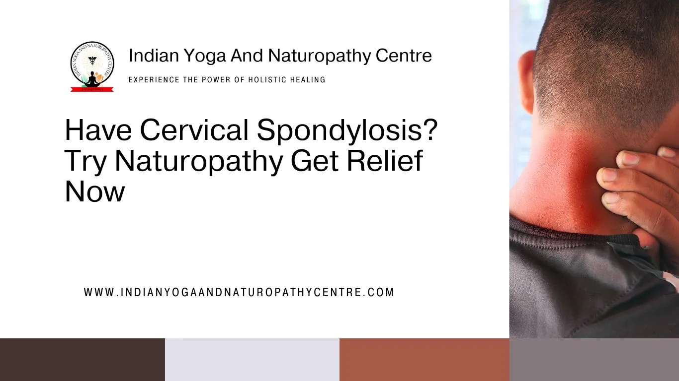 Have Cervical Spondylosis? Try Naturopathy Get Relief Now