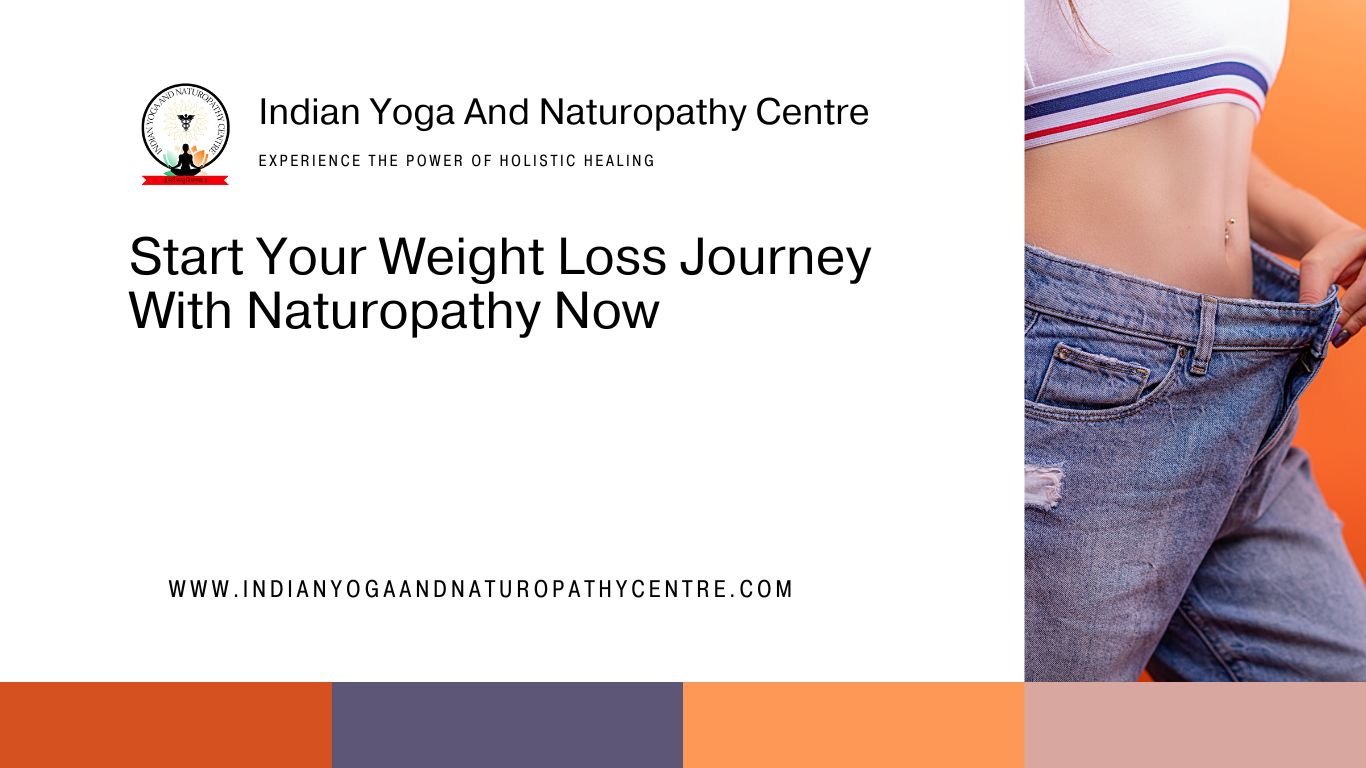 Start Your Weight Loss Journey With Naturopathy Now