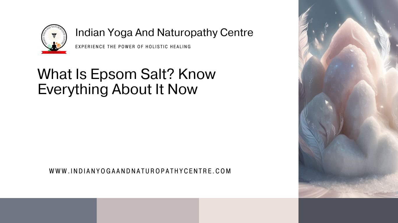 What Is Epsom Salt ? Know Everything About It Now