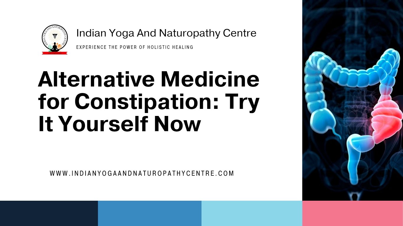 Alternative Medicine for Constipation: Try It Yourself Now