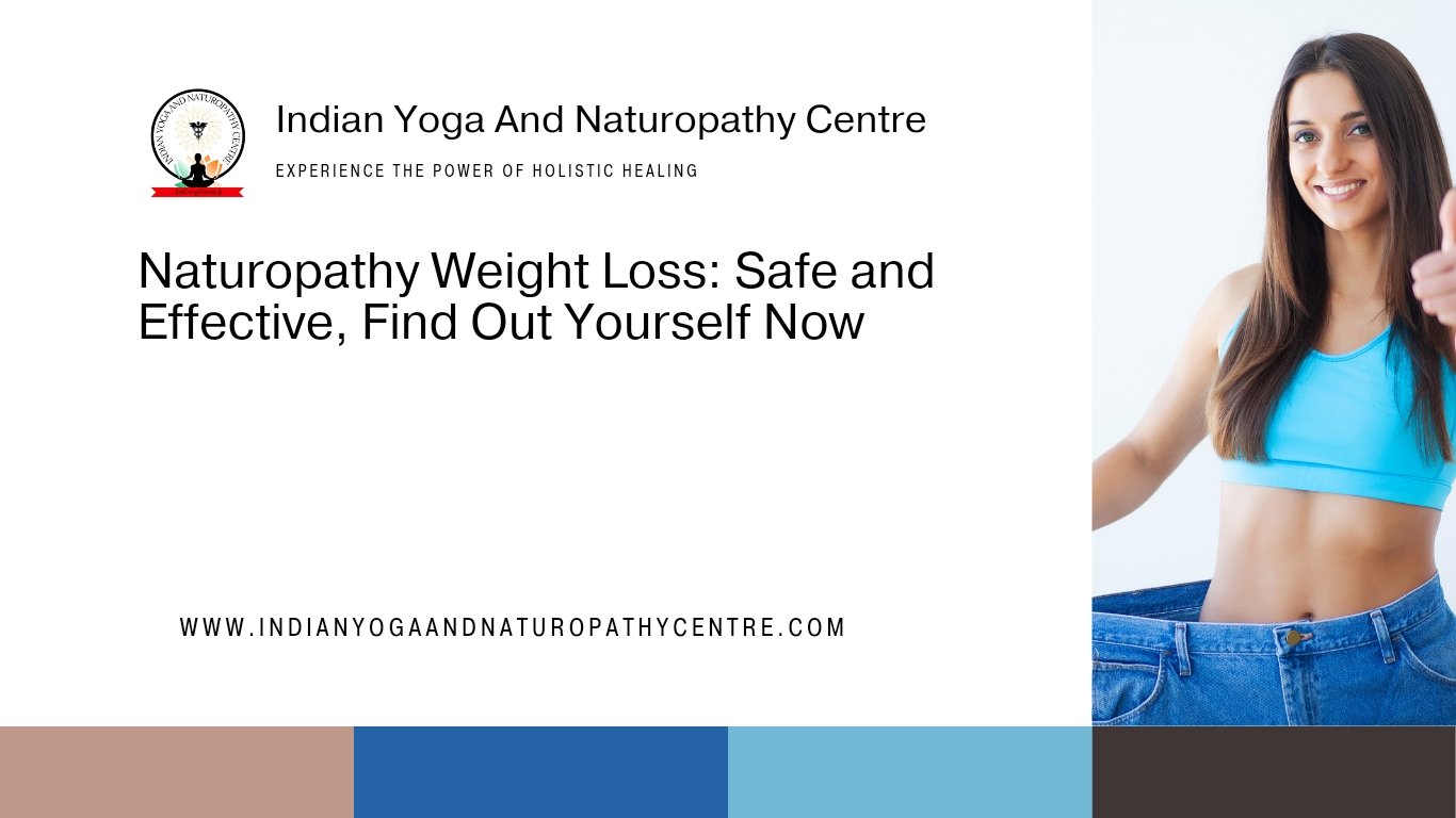 Naturopathy Weight Loss: Safe and Effective, Find Out Yourself Now