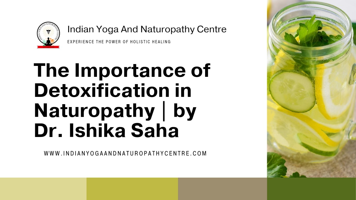 The Importance of Detoxification in Naturopathy | Dr. Ishika Saha