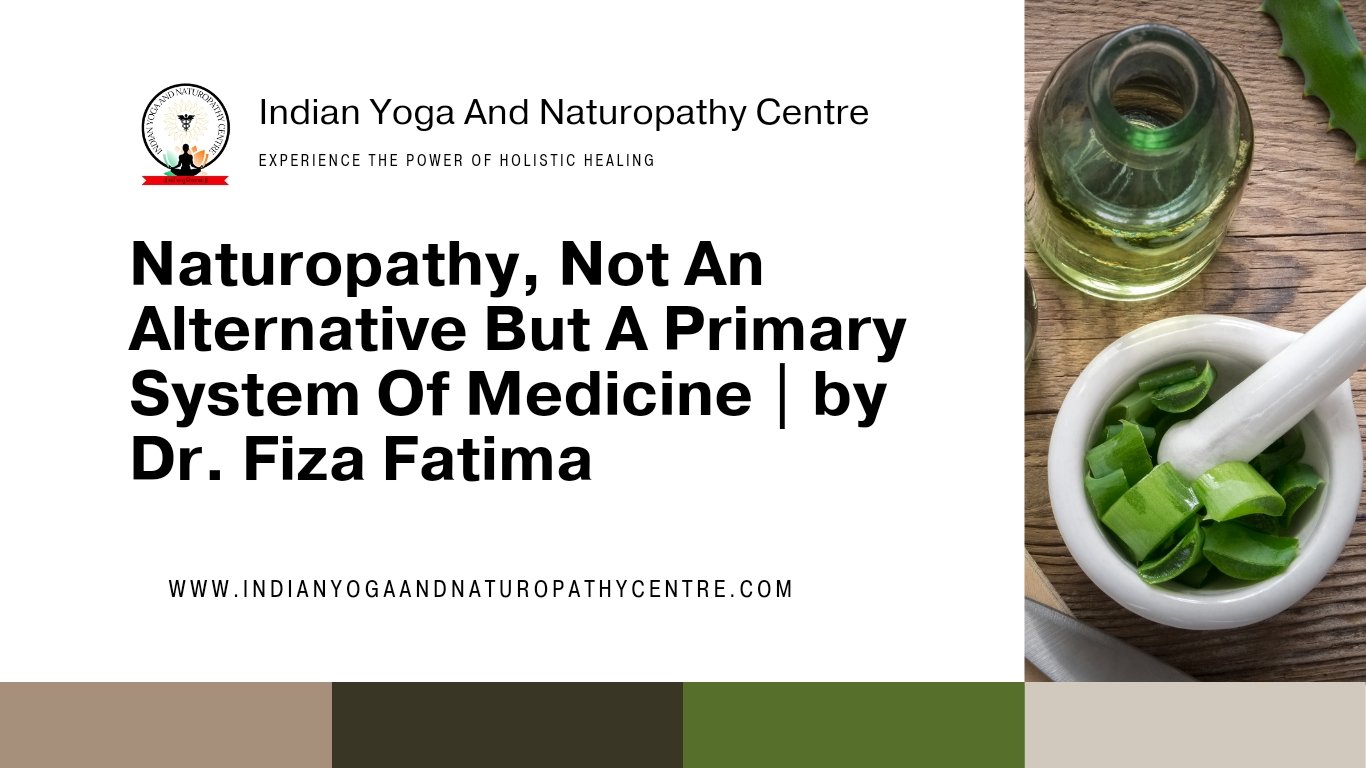 Naturopathy, Not An Alternative But A Primary System Of Medicine