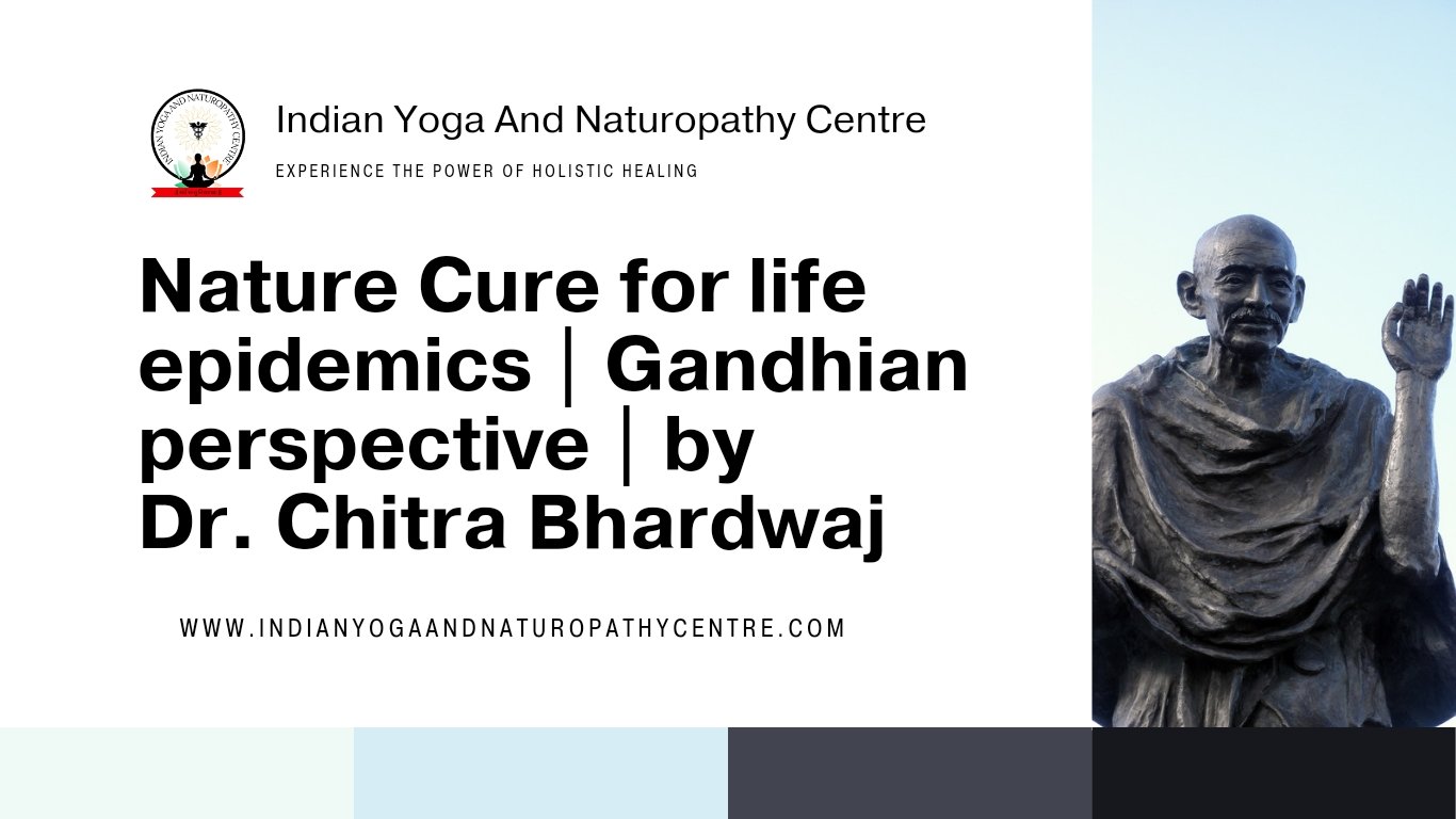 Nature Cure for life epidemics | Gandhian perspective | Dr. Chitra Bhardwaj