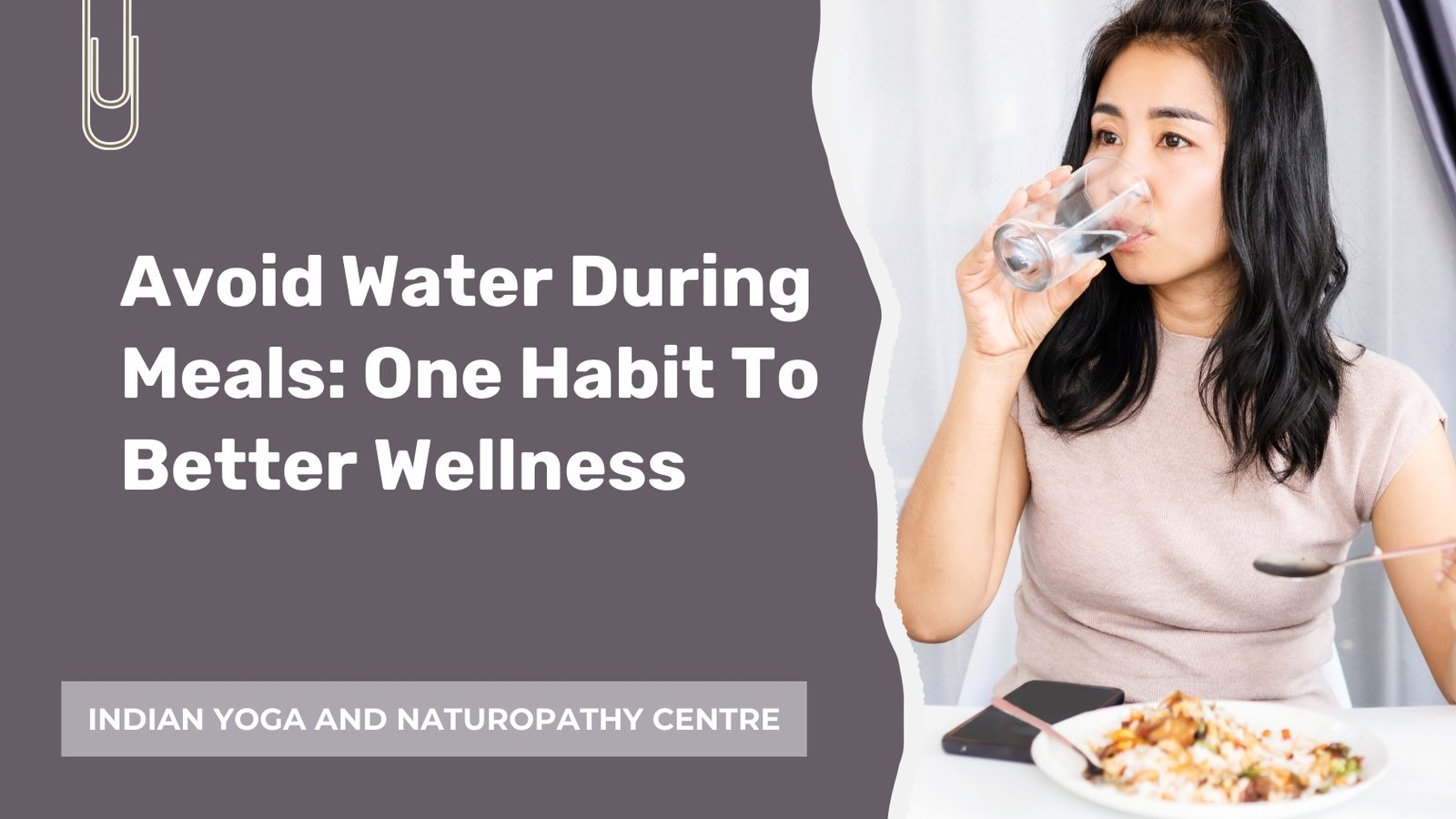 Avoid Water During Meals: One Habit To Better Wellness