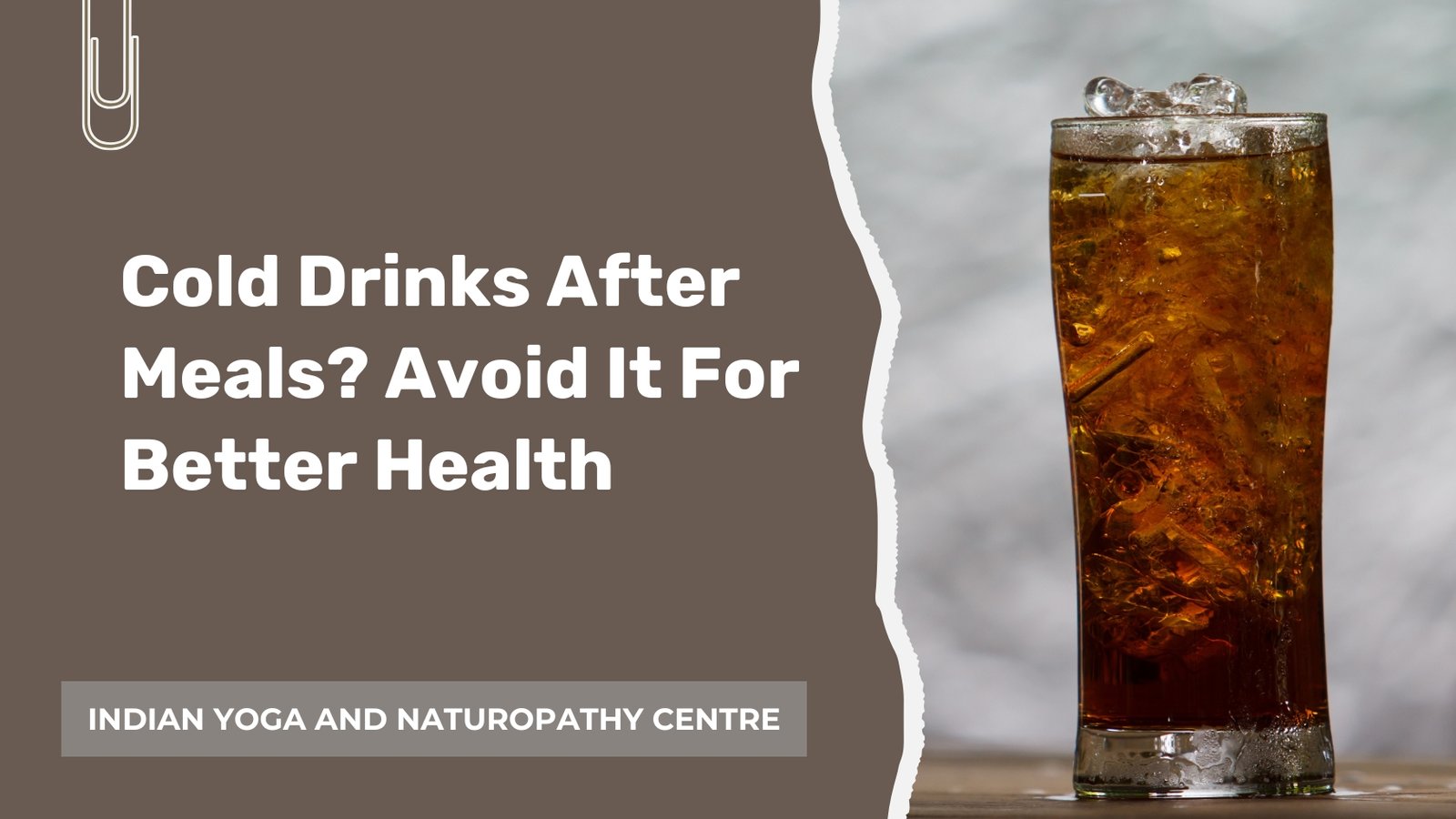 Cold Drinks After Meals? Avoid It For Better Health