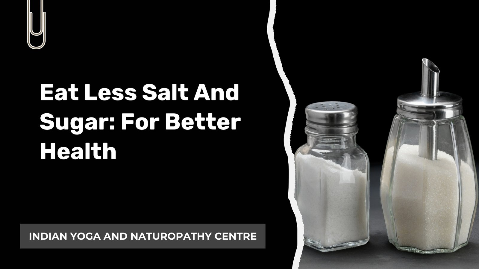 Eat Less Salt And Sugar: For Better Health